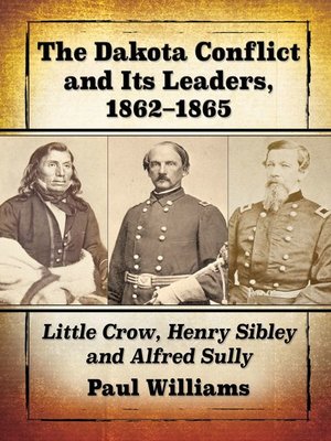 cover image of The Dakota Conflict and Its Leaders, 1862-1865